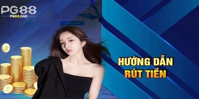 Hướng dẫn chi tiết quy trình rút tiền PG88